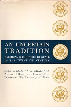 An Uncertain Tradition: American Secretaries of State in the Twentieth Century