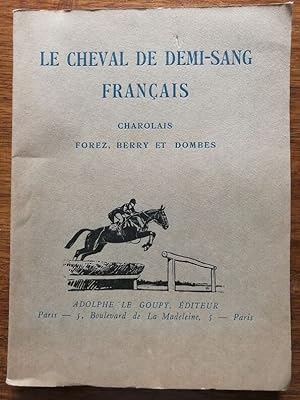 Le cheval de demi sang français Charolais Forez Berry et Dombes 1928 - - Equitation Stud book Rég...