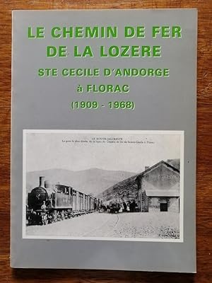 Le chemin de fer de la Lozère Sainte Cécile d Andorge à Florac 1909 1968 1988 - - Parcours Matéri...