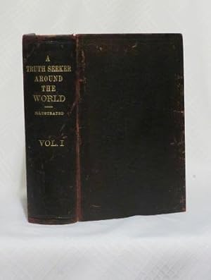 A TRUTH SEEKER IN AROUND THE WORLD: VOLUME I FROM NEW YORK TO DAMASCUS: A Series of Letters Writt...