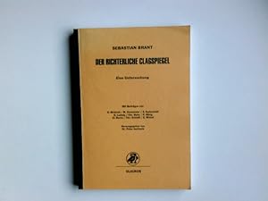 Sebastian Brant, Der Richterliche Clagspiegel : eine Untersuchung. mit Beitr. von U. Birkholz . H...