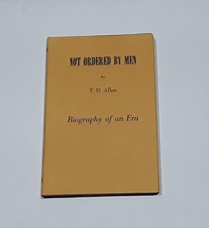 Not Ordered By Men Biography of an Era 1967