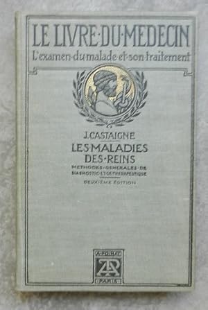 Les maladies des reins. Méthodes générales de diagnostic et de thérapeutique. - Le livre du médecin.