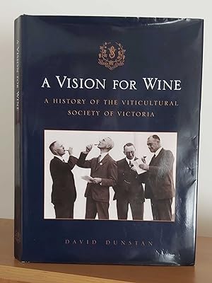 A VISION FOR WINE A History of the Viticultural Society of Victoria