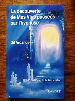 La découverte de mes vies passées par k hypnose 2014 - ARCANDE Gil - Spiritualité Réincarnation M...