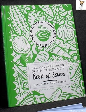 New Covent Garden Soup Company's Book of Soups: New, Old and Odd Recipes