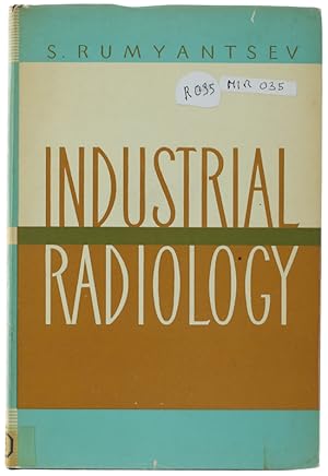 INDUSTRIAL RADIOLOGY. Translated from Russian by S.Semyonov.: