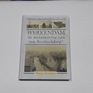 Werkendam 'de metamorfose van een Biesboschdorp' fragmenten van de geschiedenis 1900-1940