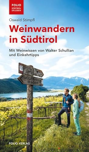 Weinwandern in Südtirol : Mit Weinwissen von Walter Schullian und Einkehrtipps