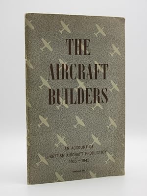 The Aircraft Builders: An Account of British Aircraft Production 1935-1945