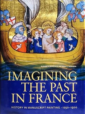 Imagining the Past in France: History in Manuscript Painting, 1250-1500