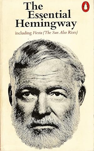 The Essential Hemingway; Containing one complete novel, extracts from three others, twenty-five s...