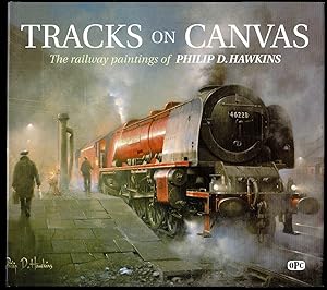 Tracks on Canvas: The Railway Paintings of Philip D. Hawkins