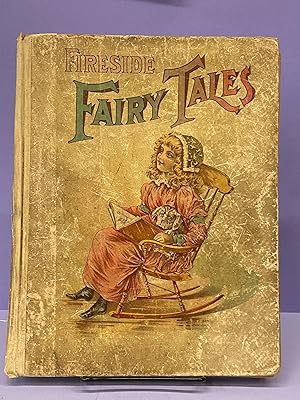 Fireside Fairy Tales A Popular and Interesting Collection From All Sources