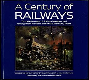 A Century of Railways: Through the Pages of 'Railway Magazine' and Paintings from Members of the ...