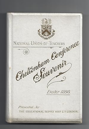 NATIONAL UNION OF TEACHERS. CHELTENHAM CONFERENCE SOUVENIR. EASTER 1898