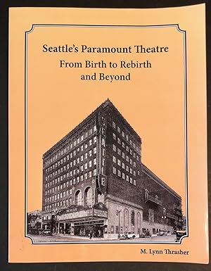 Seattle's Paramount Theatre From Birth to Rebirth & Beyond - SIGNED by author A Timeline History