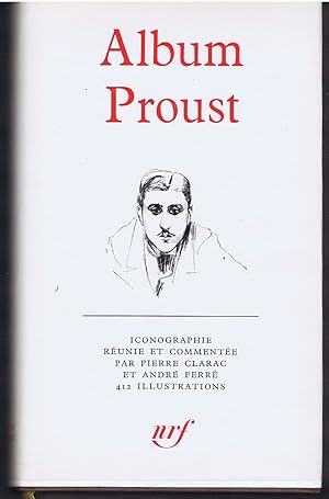Album Proust. Iconographie réunie et commentée par Pierre Clarac et André Ferré