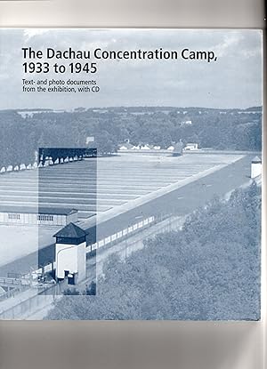 The Dachau Concentration Camp 1933 to 1945.