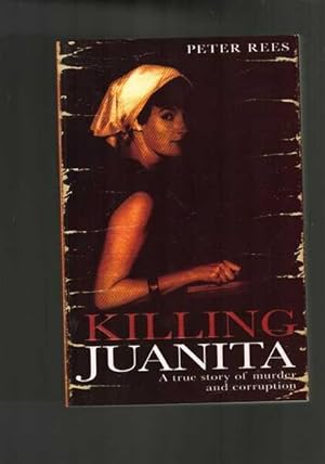 Killing Juanita : A True Story of Murder and Corruption