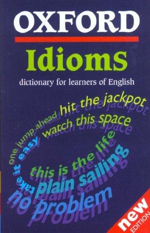 oxford idioms : dictionary for learners of english