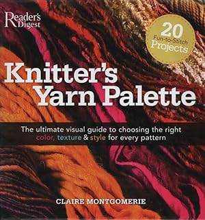 Knitters Yarn Palette The Ultimate Visual Guide for Choosing the Right Color, Texture, and Style ...