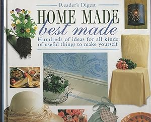 Home Made Best Made. Hundreds of Ideas for all Kinds of Useful Things to Make Yourself