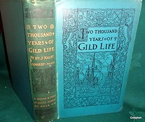 Two Thousand Years of Gild Life. Or An Outline of the History and Development of the Gild System,...