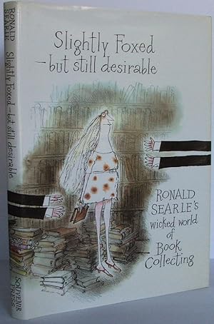 Slightly Foxed - Still Desirable: Ronald Searle's Wicked World of Book Collecting