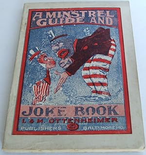 The Minstrel Guide And Joke Book: A Comprehensive Guide To The Organization And Conducting Of A M...