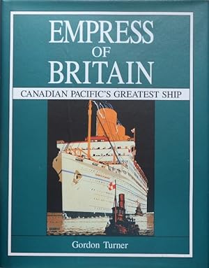EMPRESS OF BRITAIN : CANADIAN PACIFIC'S GREATEST SHIP