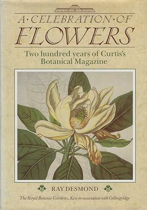 A Celebration of Flowers - Two Hundred Years of Curtis's Botanical Magazine