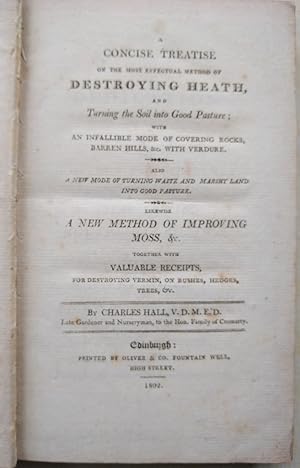 A Concise Treatise on the Most Effectual method of Destroying Heath, and turning the soil into go...