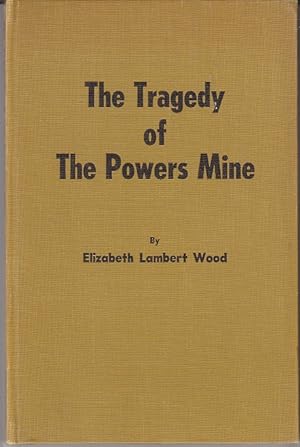 The Tragedy of The Powers Mine. An Arizona Story [1st Edition, with Author's Greeting Card]