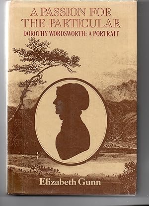 A Passion For The Particular - Dorothy Wordsworth: A Portrait