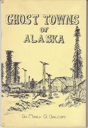 Ghost Towns of Alaska [SIGNED]