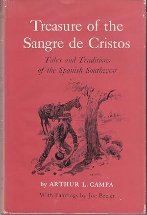 Treasure of the Sangre De Cristos. Tales and Traditions of the Spanish Southwest [Signed, 1st Edi...