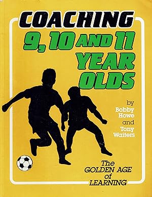 Coaching 9, 10 and 11 Year Olds (Soccer)
