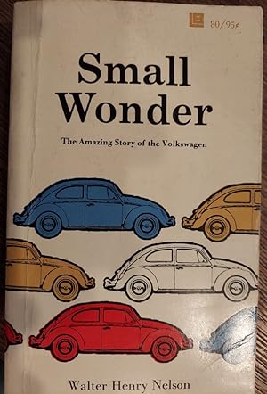 Small Wonder : The Amazing Story of the Volkswagen