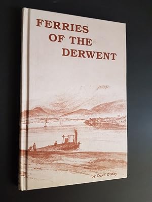 Ferries of the Derwent : A History of the Ferry Services on the Derwent River, Hobart