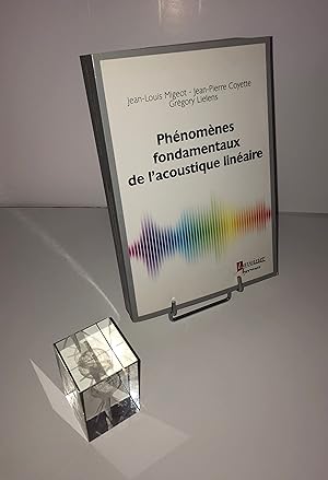 Phénomènes fondamentaux de l'acoustique linéaire. Lavoisier Hermès. 2015.