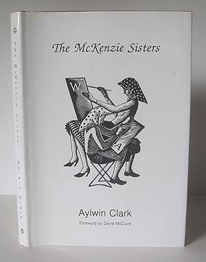 The McKenzie Sisters. The Lives and Art of Winifred and Alison McKenzie.