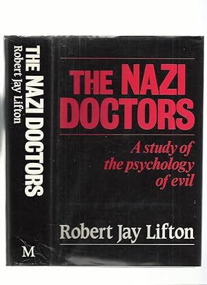 The Nazi Doctors; Medical Killing and the Psychology of Genocide