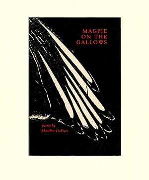 Magpie on the Gallows, Poems by Madeline DeFrees, aka Sister Mary Gilbert. Signed by DeFrees. Fir...