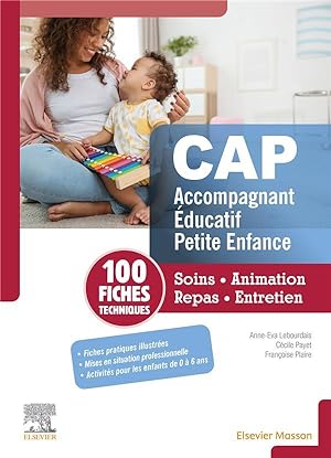100 fiches techniques CAP accompagnant éducatif petite enfance ; soins, animation, repas, entretien