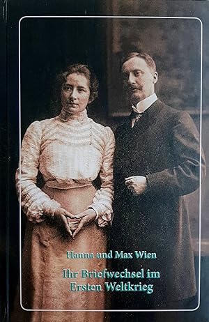 Hanna und Max Wien Ihr Briefwechsel im ersten Weltkrieg