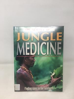 Jungle Medicine (Science of.) (The Science Of.)
