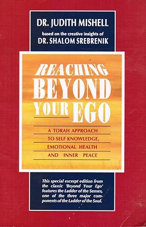 Reaching Beyond Your Ego: a Torah Approach to Self Knowledge, Emotional Health & Inner Peace
