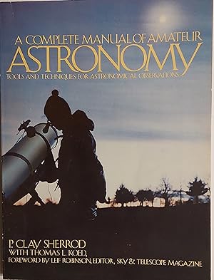 A Complete Manual of Amateur Astronomy: Tools and Techniques for Astronomical Observations