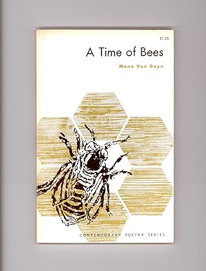 A Time of Bees, Poems by Mona Van Duyn, Contemporary Poetry Series, Published in 1964 by Universi...